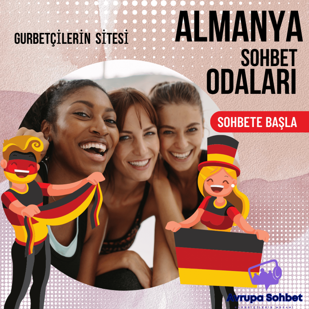 Almanya sohbet odaları, Gurbetçi kızlarla tanışmak, Almanya'ya gitmek