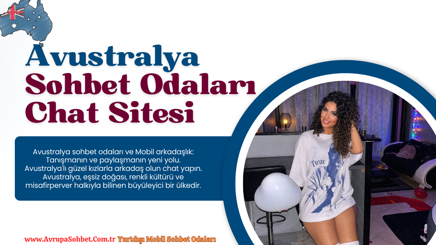 Avustralya Sohbet Odaları – Bedava Mobil Chat Siteleri