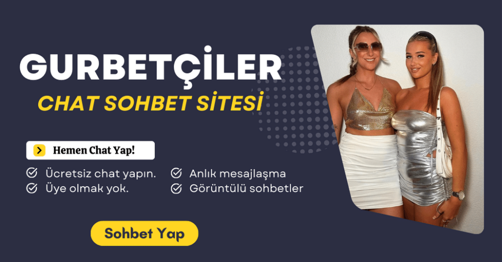 Gurbet sohbet odaları, Mobil arkadaşlık siteleri.