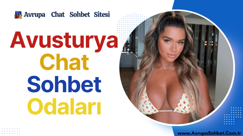 Avusturya'lı kızlarla online üyeliksiz chat muhabbet ve sohbet odaları.